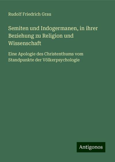 Grau, R: Semiten und Indogermanen, in ihrer Beziehung zu Rel