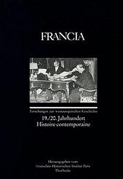 Francia: 19./20. Jahrhundert - Histoire contemporaine (Francia - Forschungen zur westeuropäischen Geschichte, Band 23)