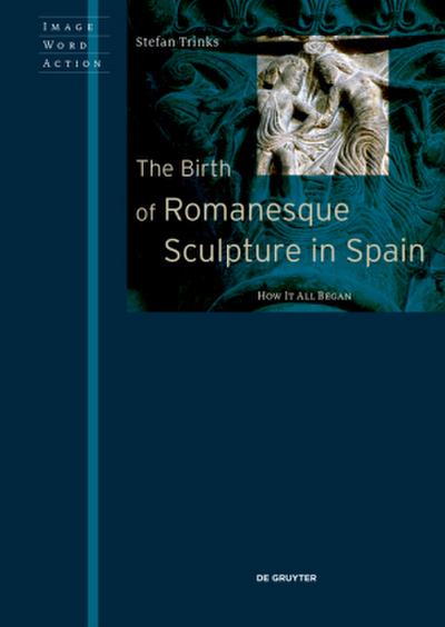 The Birth of Romanesque Sculpture in Spain