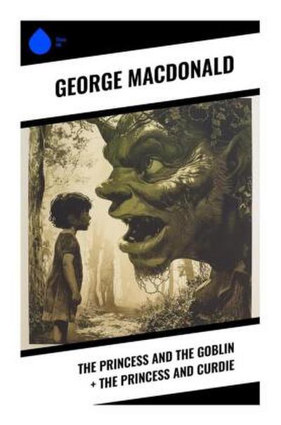 The Princess and the Goblin + The Princess and Curdie