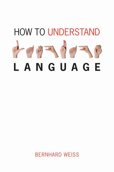 How to Understand Language: A Philosophical Inquiry