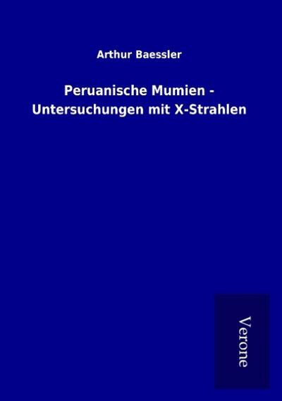 Peruanische Mumien - Untersuchungen mit X-Strahlen