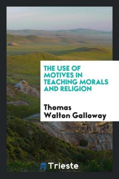 The use of motives in teaching morals and religion