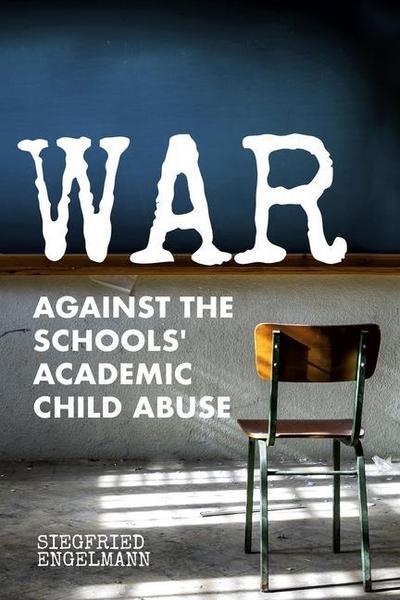 War Against the Schools’ Academic Child Abuse