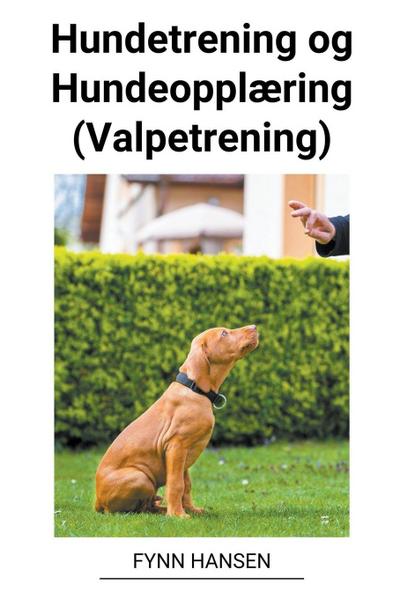 Hansen, F: Hundetrening og Hundeopplæring (Valpetrening)