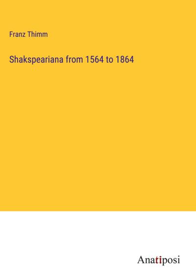 Shakspeariana from 1564 to 1864