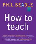 How to Teach - Phil Beadle