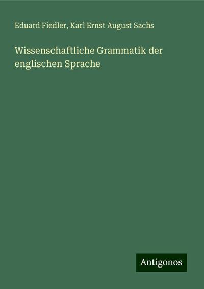 Wissenschaftliche Grammatik der englischen Sprache
