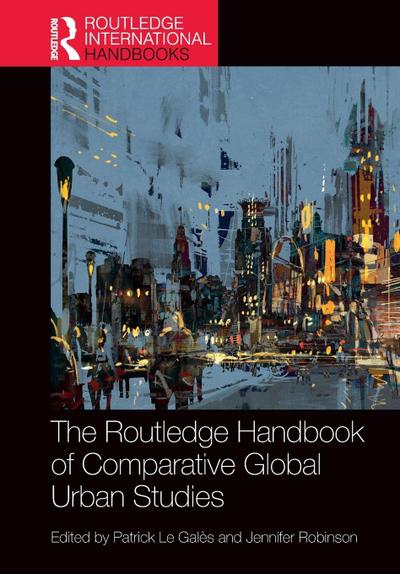 The Routledge Handbook of Comparative Global Urban Studies