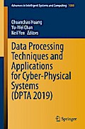 Data Processing Techniques and Applications for Cyber-Physical Systems (DPTA 2019)