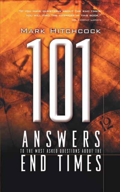 101 Answers to the Most Asked Questions about the End Times