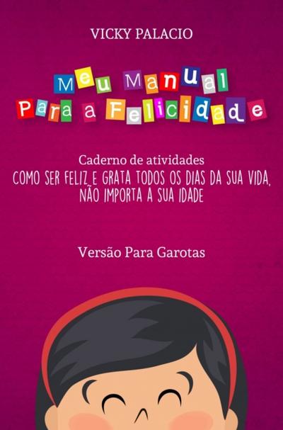 Meu Manual Para a Felicidade (Versão Para Garotas)