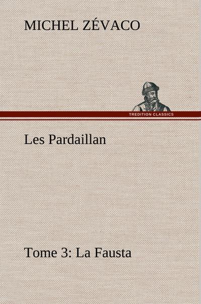 Les Pardaillan ¿ Tome 03, La Fausta
