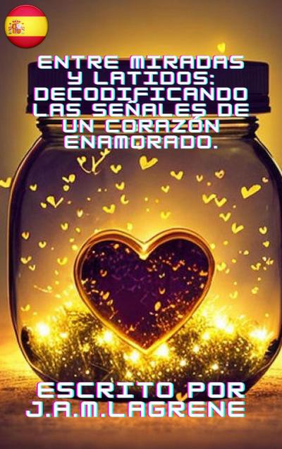 Entre Miradas y Latidos: Decodificando las Señales de un Corazón Enamorado.