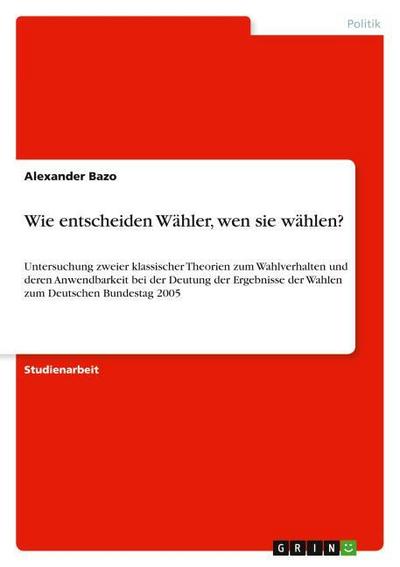 Wie entscheiden Wähler, wen sie wählen? - Alexander Bazo