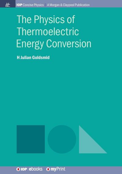 The Physics of Thermoelectric Energy Conversion