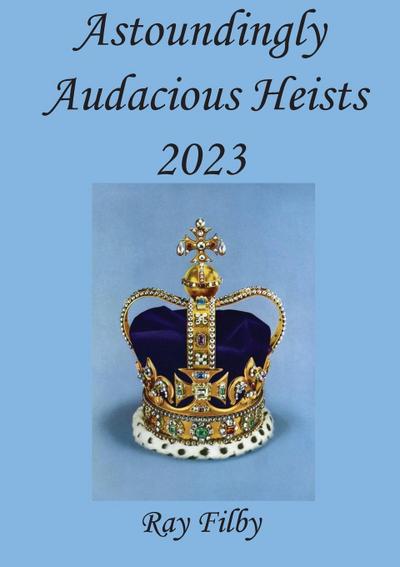 Astoundingly Audacious Heists 2023
