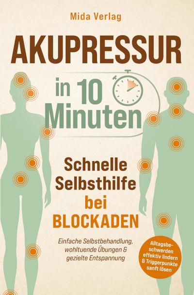 Akupressur in 10 Minuten: Schnelle Selbsthilfe bei Blockaden 