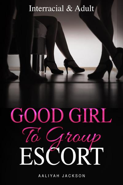 Good Girl To Group Escort