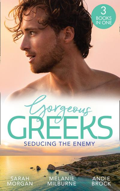 Gorgeous Greeks: Seducing The Enemy: Sold to the Enemy / Wedding Night with Her Enemy / The Greek’s Pleasurable Revenge
