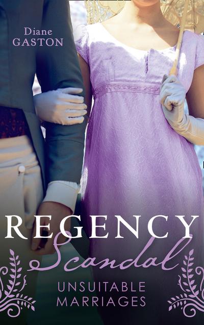 Regency Scandal: Unsuitable Marriages: Bound by a Scandalous Secret (The Scandalous Summerfields) / Born to Scandal