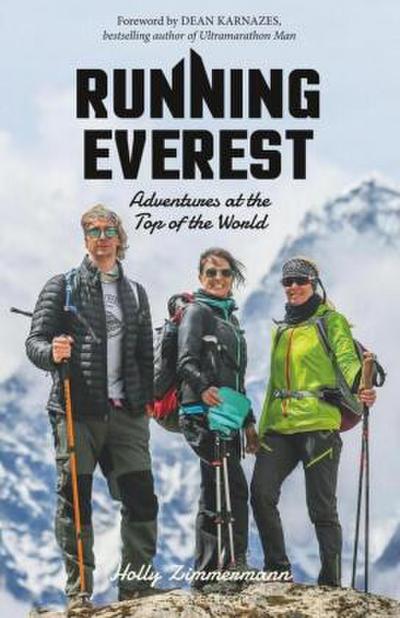 Running Everest: Adventures at the Top of the World