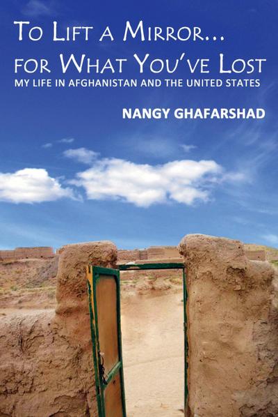To Lift a Mirror for What You’ve Lost - My Life in Afghanistan and the United States