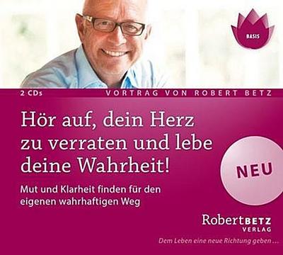 Hör auf, dein Herz zu verraten und lebe deine Wahrheit!, 2 Audio-CDs
