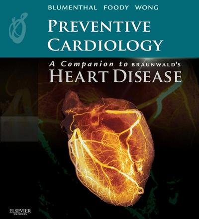Preventive Cardiology: A Companion to Braunwald’s Heart Disease E-Book