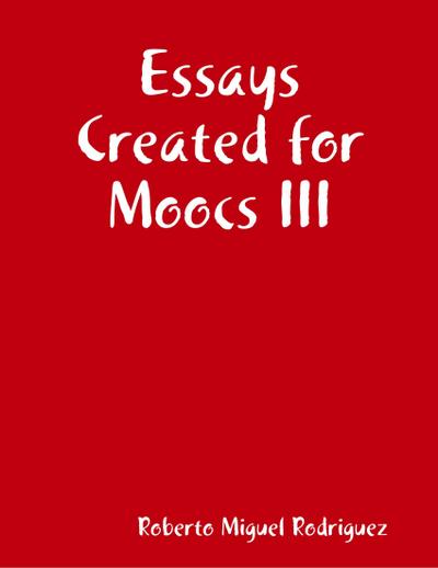 Essays Created for Moocs III