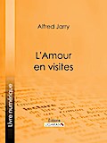 L’Amour en visites