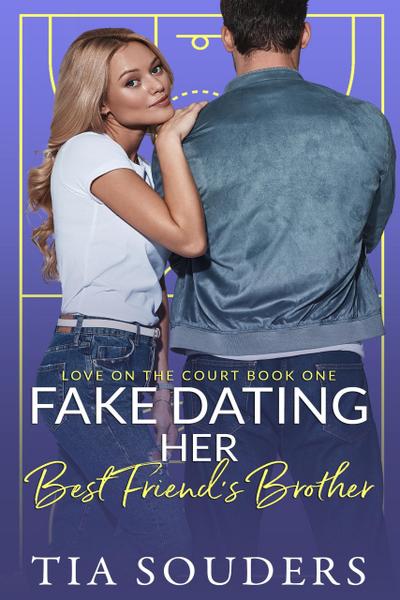 Fake Dating Her Best Friend’s Brother (Love On the Court, #1)