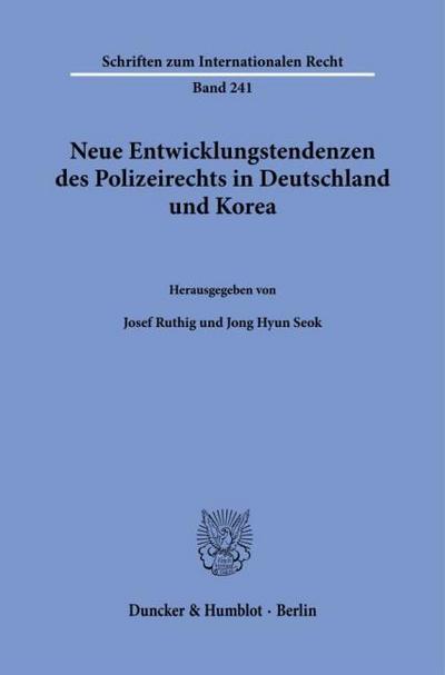 Neue Entwicklungstendenzen des Polizeirechts in Deutschland und Korea