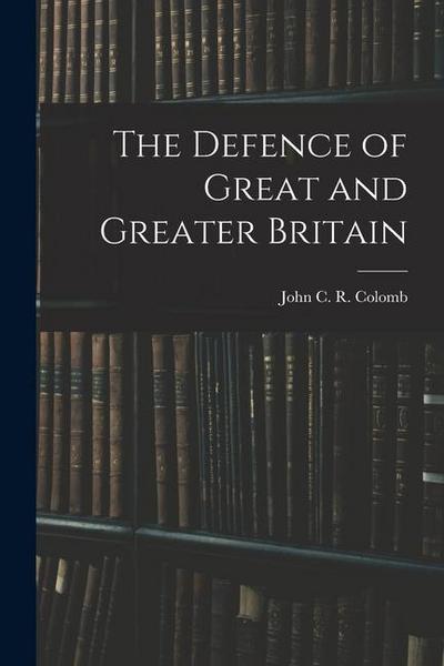 The Defence of Great and Greater Britain