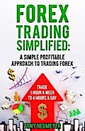 Fores Trading Simplified: A Simple Profitable Approach to Trading Forex