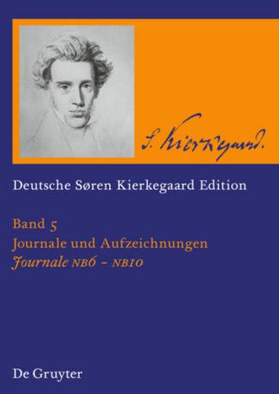 Søren Kierkegaard: Deutsche Søren Kierkegaard Edition (DSKE) Journale NB6 - NB10