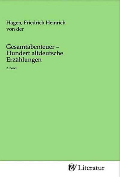Gesamtabenteuer - Hundert altdeutsche Erzählungen