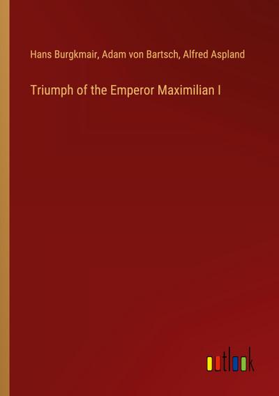 Triumph of the Emperor Maximilian I