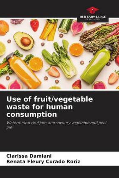 Use of fruit/vegetable waste for human consumption