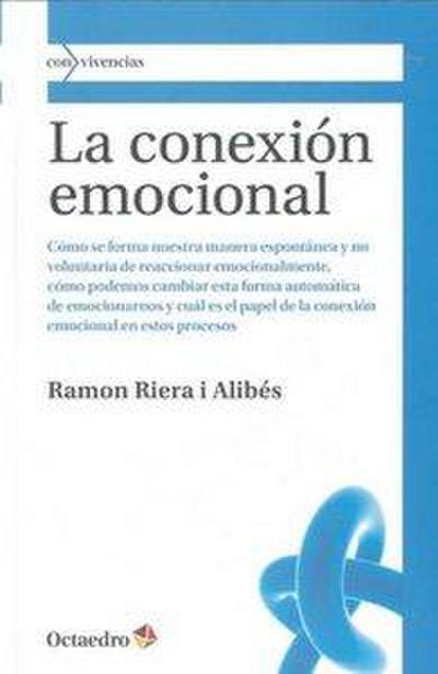 La conexión emocional : formación y transformación de la forma que tenemos de reaccionar emocionalmente