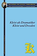 Kleist als Dramatiker / Kleist und Dresden