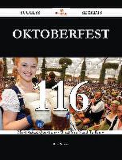 Oktoberfest 116 Success Secrets - 116 Most Asked Questions On Oktoberfest - What You Need To Know