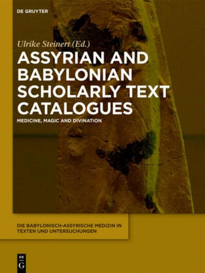 Die babylonisch-assyrische Medizin in Texten und Untersuchungen, Band 9, Assyrian and Babylonian Scholarly Text Catalogues