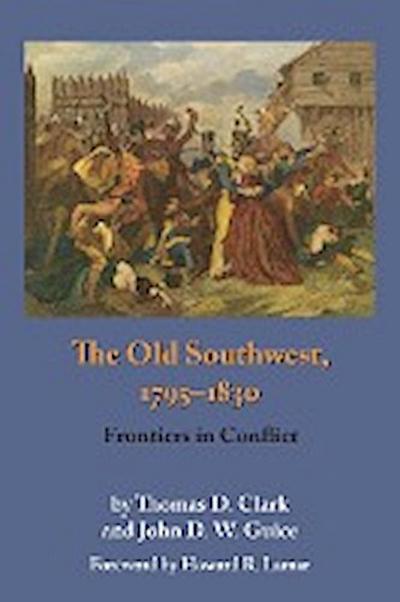 The Old Southwest, 1795-1830 - Thomas Dionysius Clark