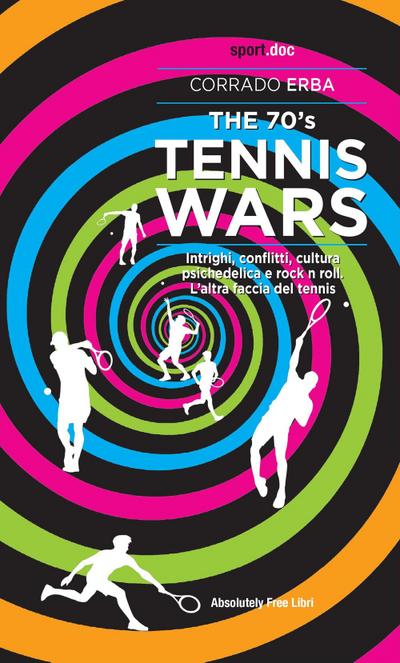 Erba, C: 70’s Tennis Wars. Intrighi, conflitti, cultura psic