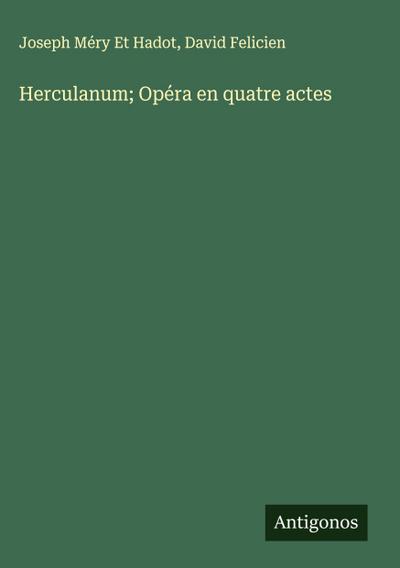 Herculanum; Opéra en quatre actes