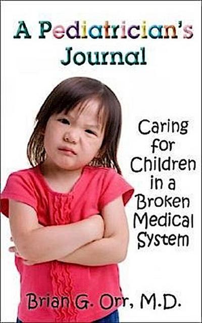 A Pediatrician’s Journal: Caring for Children in a Broken Medical System