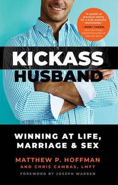 Kickass Husband - Winning at Life, Marriage and Sex