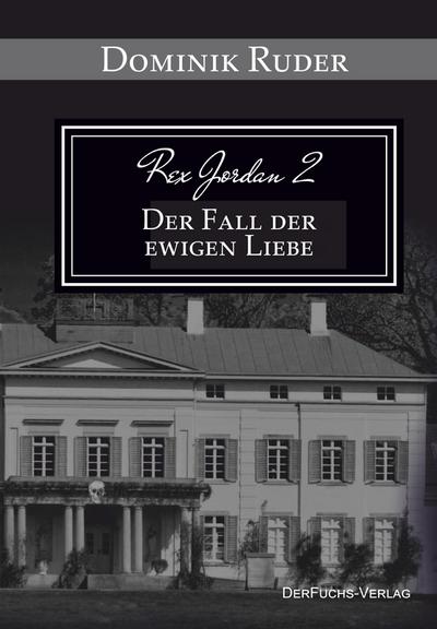Rex Jordan 2 - Der Fall der ewigen Liebe
