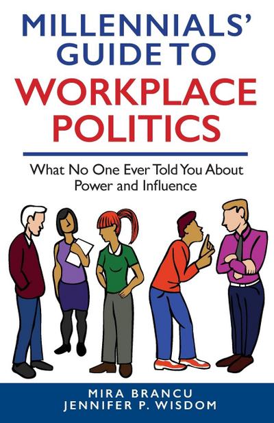 MILLENNIALS’ GUIDE TO WORKPLACE POLITICS
